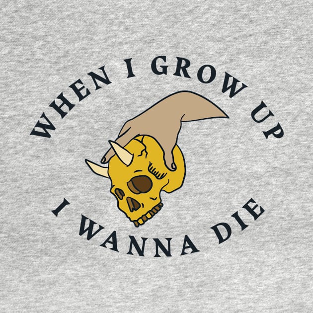 When I Grow Up I Wanna Die - Hand Holding Skull by SandiTyche